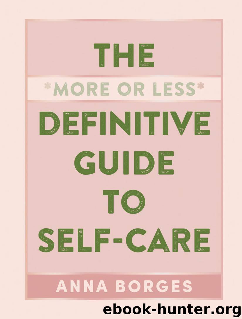 The More or Less Definitive Guide to Self-Care by Anna Borges
