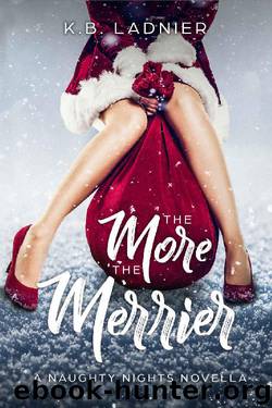 The More the Merrier: A Naughty Nights Novella by K.B. Ladnier
