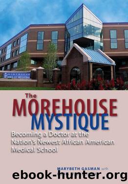The Morehouse Mystique : Becoming a Doctor at the Nation's Newest African American Medical School by Marybeth Gasman; Louis W. Sullivan; Barbara Bush