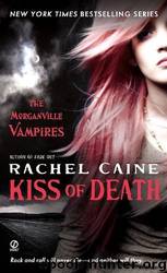 The Morganville Vampires 08 - Kiss of Death by Rachel Caine