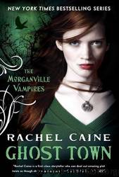 The Morganville Vampires 09 - Ghost Town by Rachel Caine
