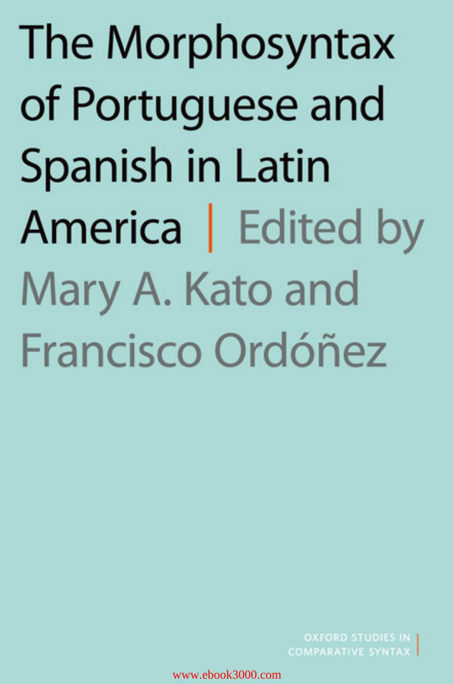 The Morphosyntax of Portuguese and Spanish in Latin America by Unknow