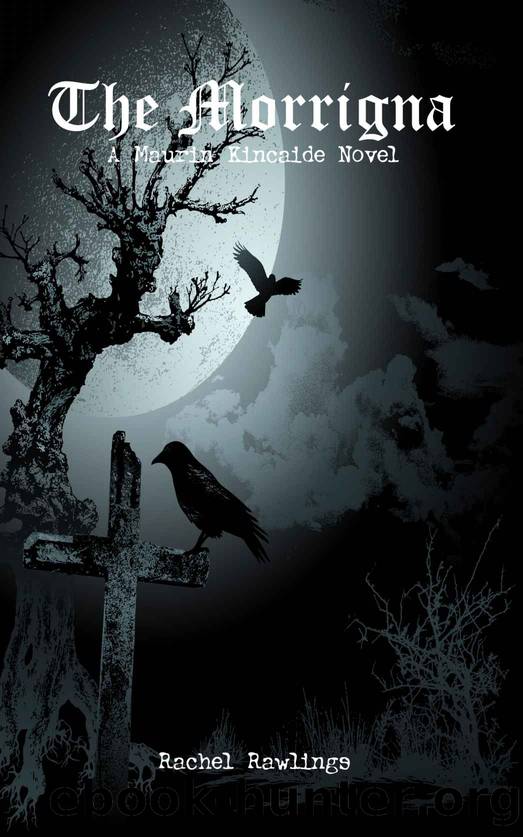 The Morrigna (The Maurin Kincaide Series, A ParanormalUrban Fantasy) by Rawlings Rachel
