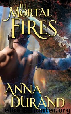 The Mortal Fires by Anna Durand