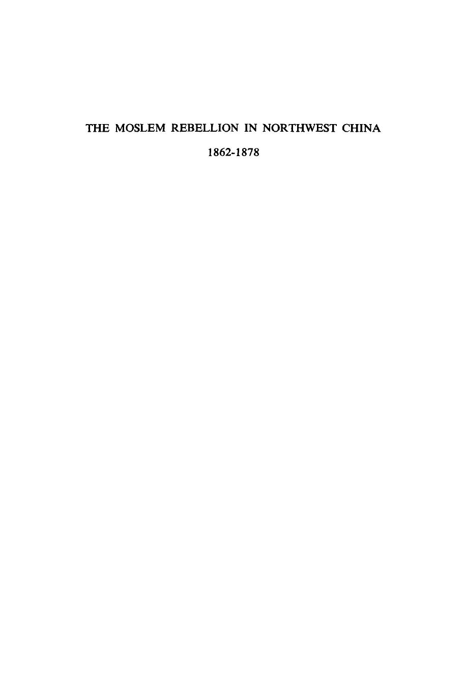 The Moslem rebellion in northwest China, 1862 - 1878: a study of government minority policy by Wen Djang Chu