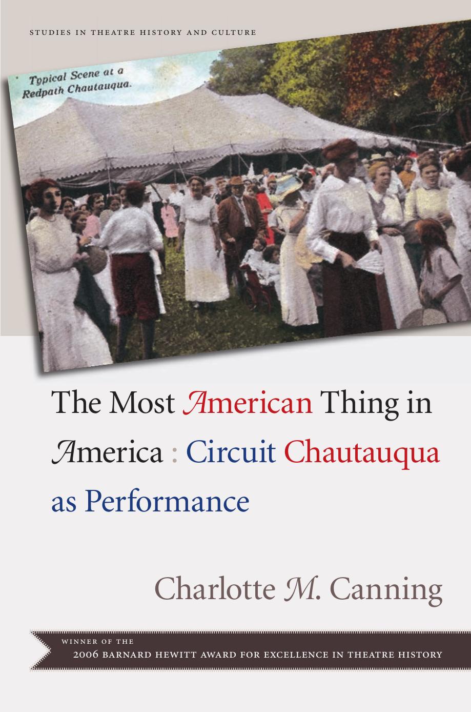The Most American Thing in America: Circuit Chautauqua as Performance by Charlotte M. Canning