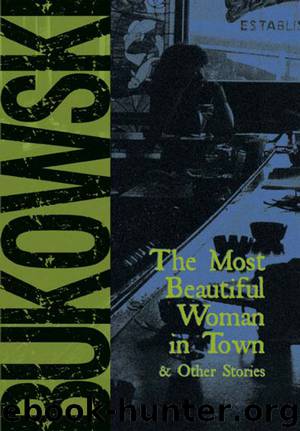 The Most Beautiful Woman in Town & Other Stories by Charles Bukowski