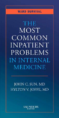 The Most Common Inpatient Problems in Internal Medicine: Ward Survival by John C. Sun Hylton V. Joffe