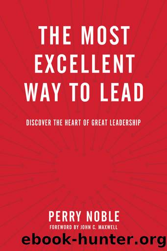 The Most Excellent Way to Lead by Perry Noble