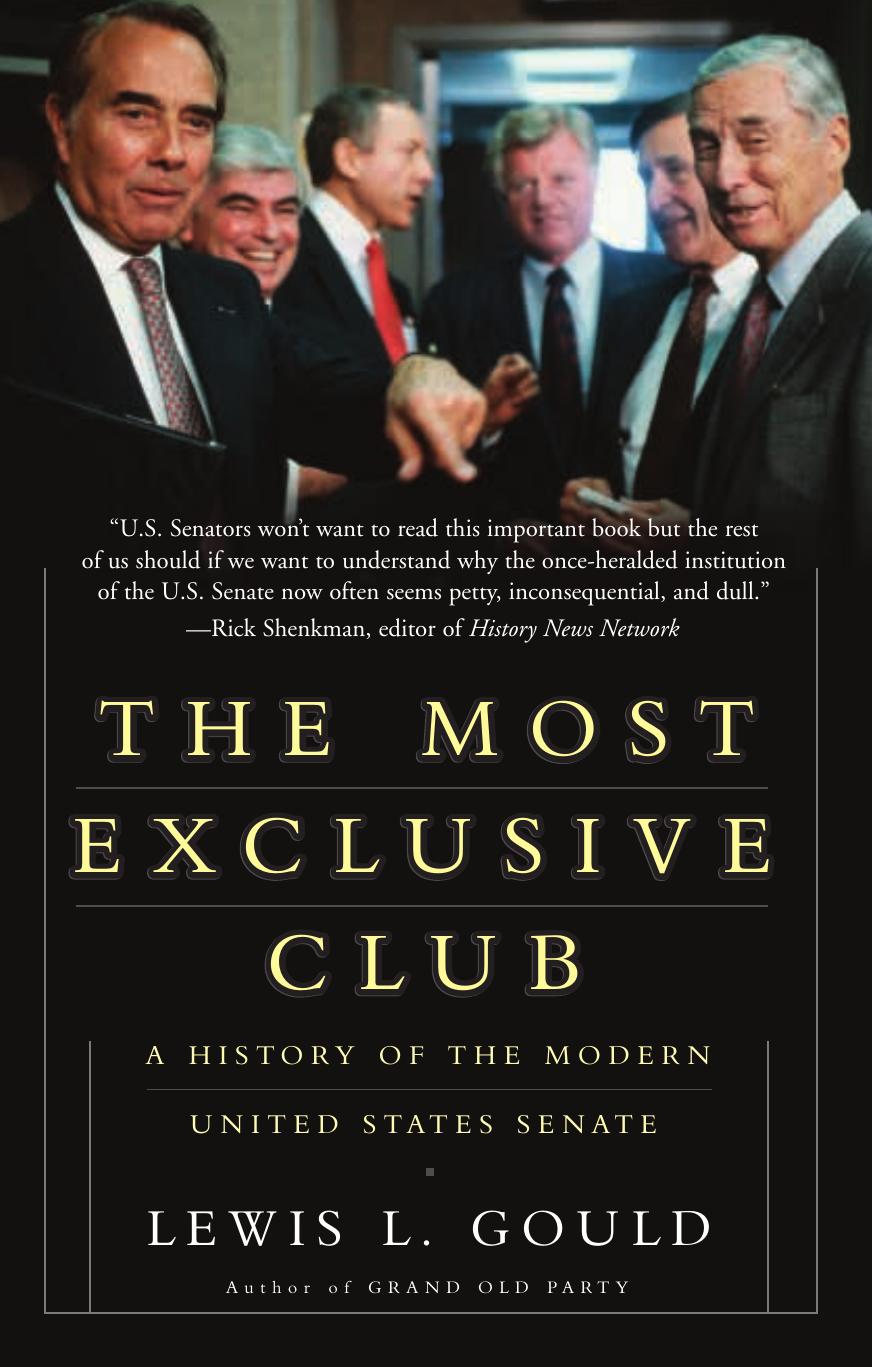The Most Exclusive Club: A History of the Modern United States Senate by Lewis L. Gould