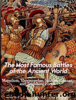 The Most Famous Battles of the Ancient World: Marathon, Thermopylae, Salamis, Cannae, and the Teutoburg Forest by Charles River Editors