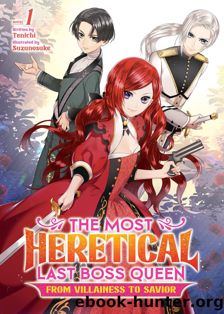 The Most Heretical Last Boss Queen: From Villainess to Savior Vol. 1 by Tenichi