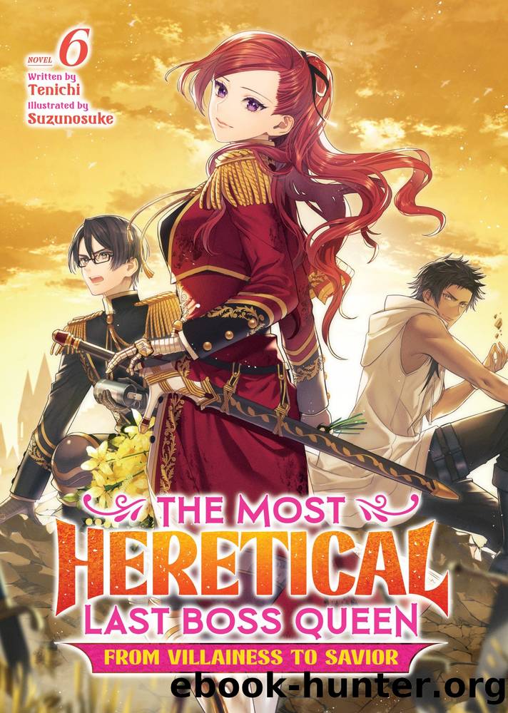 The Most Heretical Last Boss Queen: From Villainess to Savior Vol. 6 by Tenichi