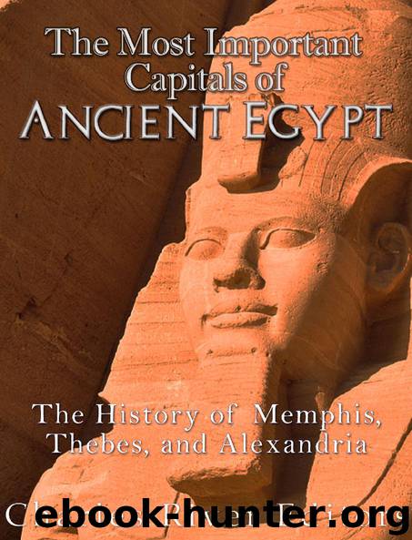 The Most Important Capitals of Ancient Egypt: The History of Memphis, Thebes, and Alexandria by Charles River Editors