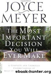 The Most Important Decision You Will Ever Make: A Complete and Thorough Understanding of What It Means to Be Born Again by Joyce Meyer