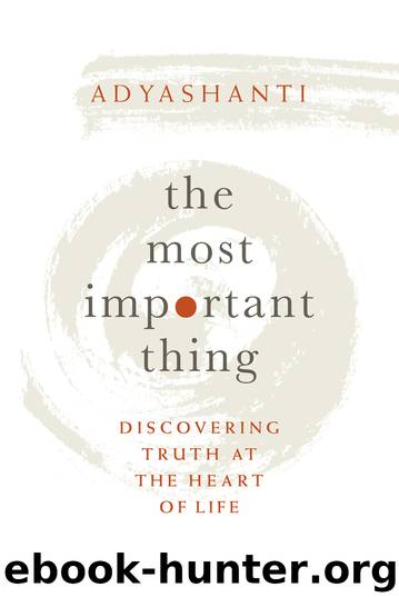 The Most Important Thing by Adyashanti