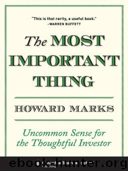 The Most Important Thing: Uncommon Sense for the Thoughtful Investor (Columbia Business School Publishing) by Marks Howard