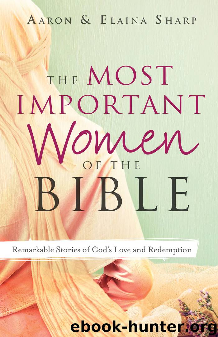 The Most Important Women of the Bible by Aaron Sharp