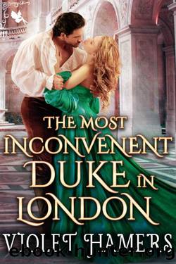 The Most Inconvenient Duke in London: A Steamy Historical Regency Romance Novel by Violet Hamers