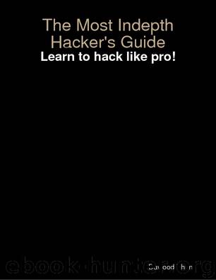 The Most Indepth Hacker's Guide by Dawood Khan