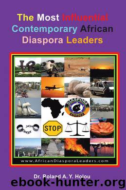 The Most Influential Contemporary African Diaspora Leaders by Dr. Roland A. Y. Holou