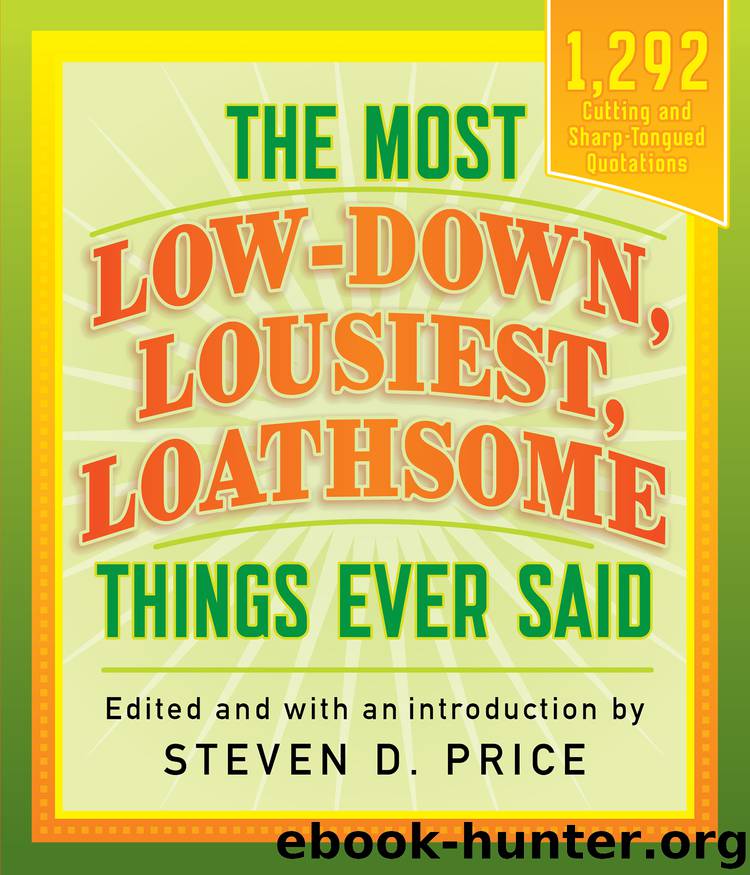 The Most Low-down, Lousiest, Loathsome Things Ever Said by Steven Price