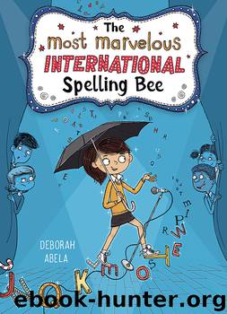The Most Marvelous International Spelling Bee by Deborah Abela
