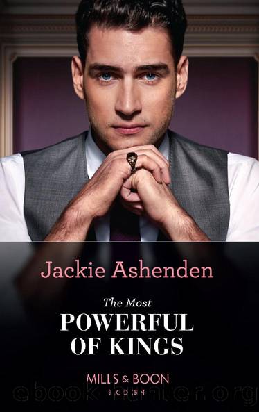 The Most Powerful Of Kings (Mills & Boon Modern) (The Royal House of Axios, Book 2) by Jackie Ashenden
