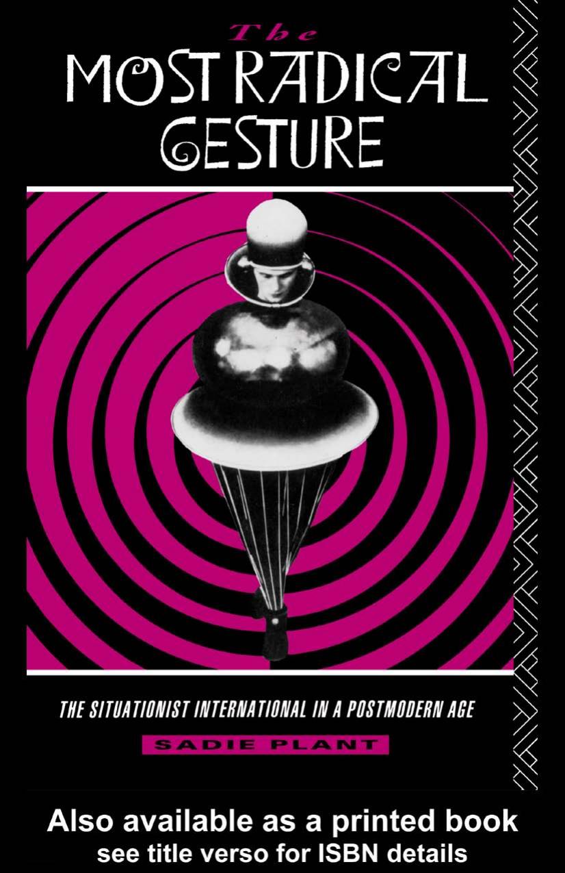 The Most Radical Gesture: The Situationist International in a Postmodern Age by Sadie Plant