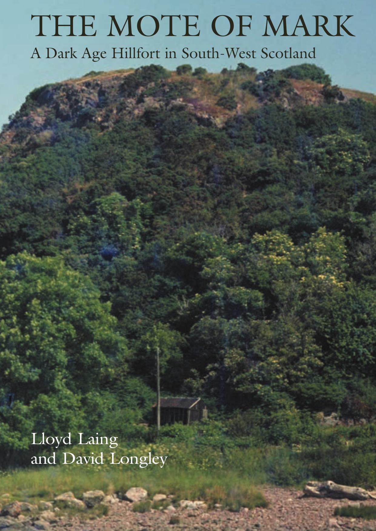 The Mote of Mark: A Dark Age Hillfort in South-West Scotland by Lloyd Laing David Longley