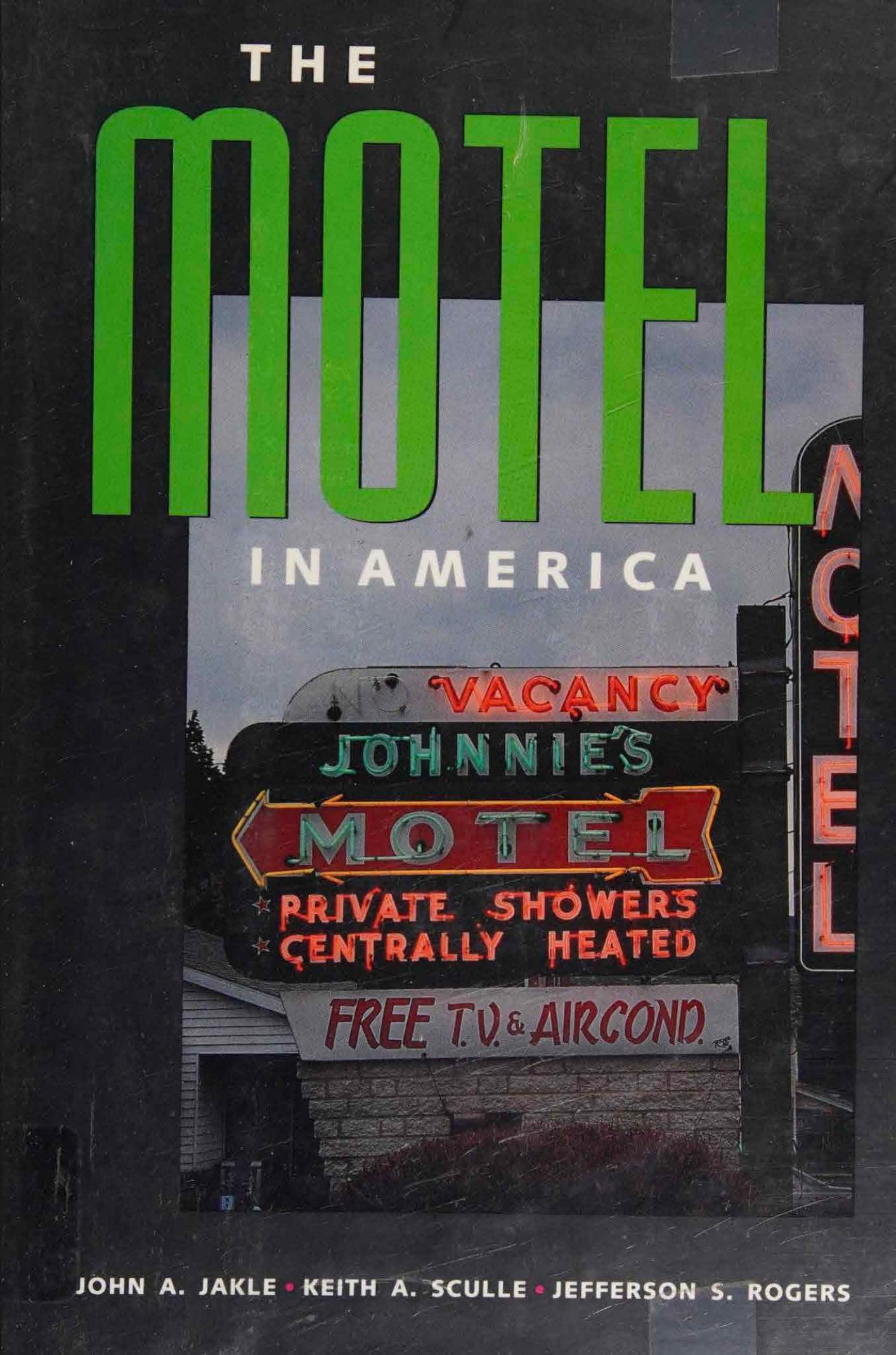 The Motel in America (The Road and American Culture) by Professor John A. Jakle Professor Keith A. Sculle Professor Jefferson S. Rogers