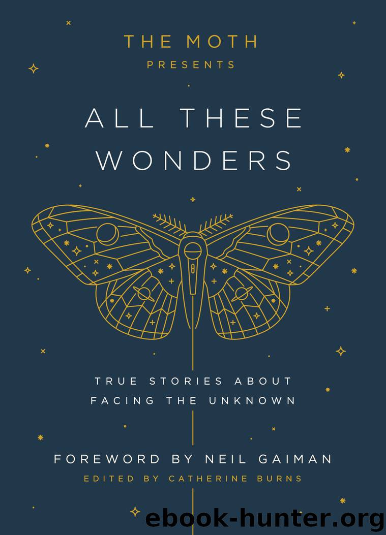 The Moth Presents All These Wonders by Catherine Burns