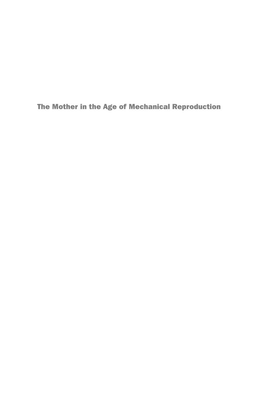The Mother in the Age of Mechanical Reproduction: Psychoanalysis, Photography, Deconstruction by Unknow