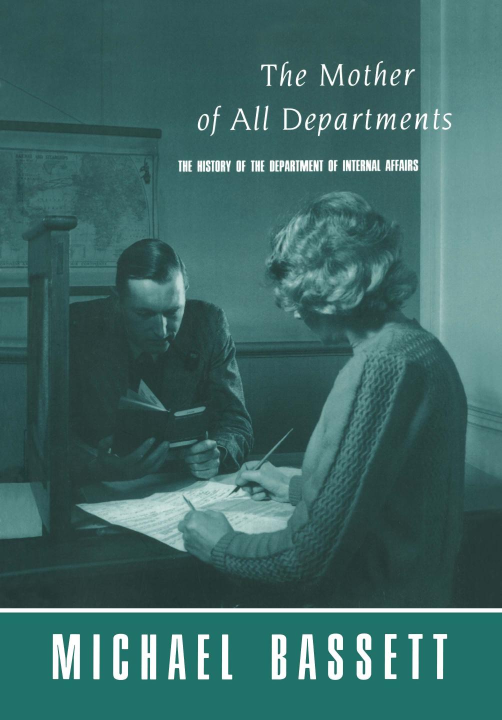 The Mother of All Departments: The History of the Department of Internal Affairs by Michael Bassett