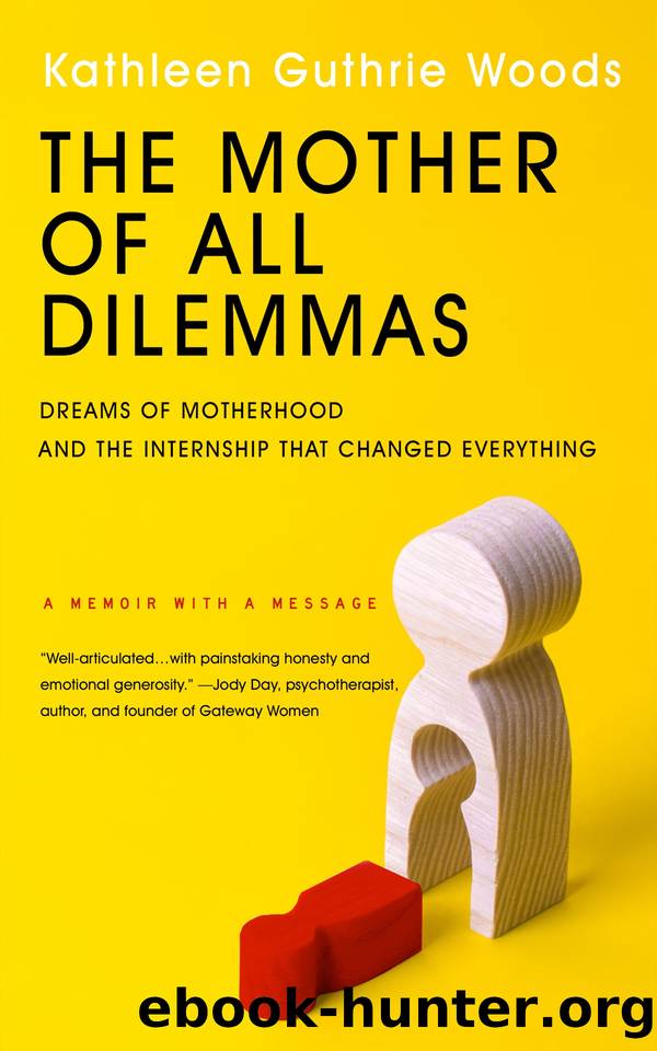 The Mother of All Dilemmas by Kathleen G Woods