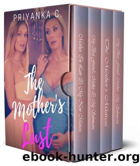The Mother's Lust: 4 Book Lesbian Romance Boxset With Mothers Dominating And Being Dominated By Daughter-In-Laws And College Girls! by Priyanka C