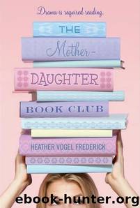 The Mother-Daughter Book Club by Heather Vogel Frederick