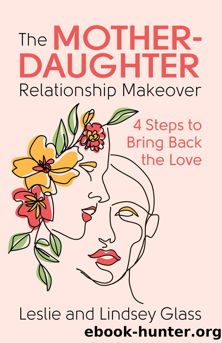 The Mother-Daughter Relationship Makeover by Leslie Glass