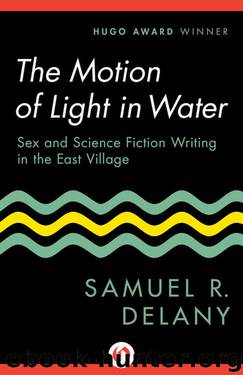 The Motion of Light in Water: Sex and Science Fiction Writing in the East Village by Samuel R. Delany