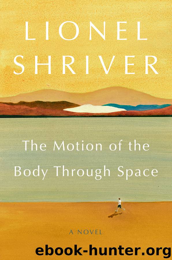 The Motion of the Body Through Space by Lionel Shriver