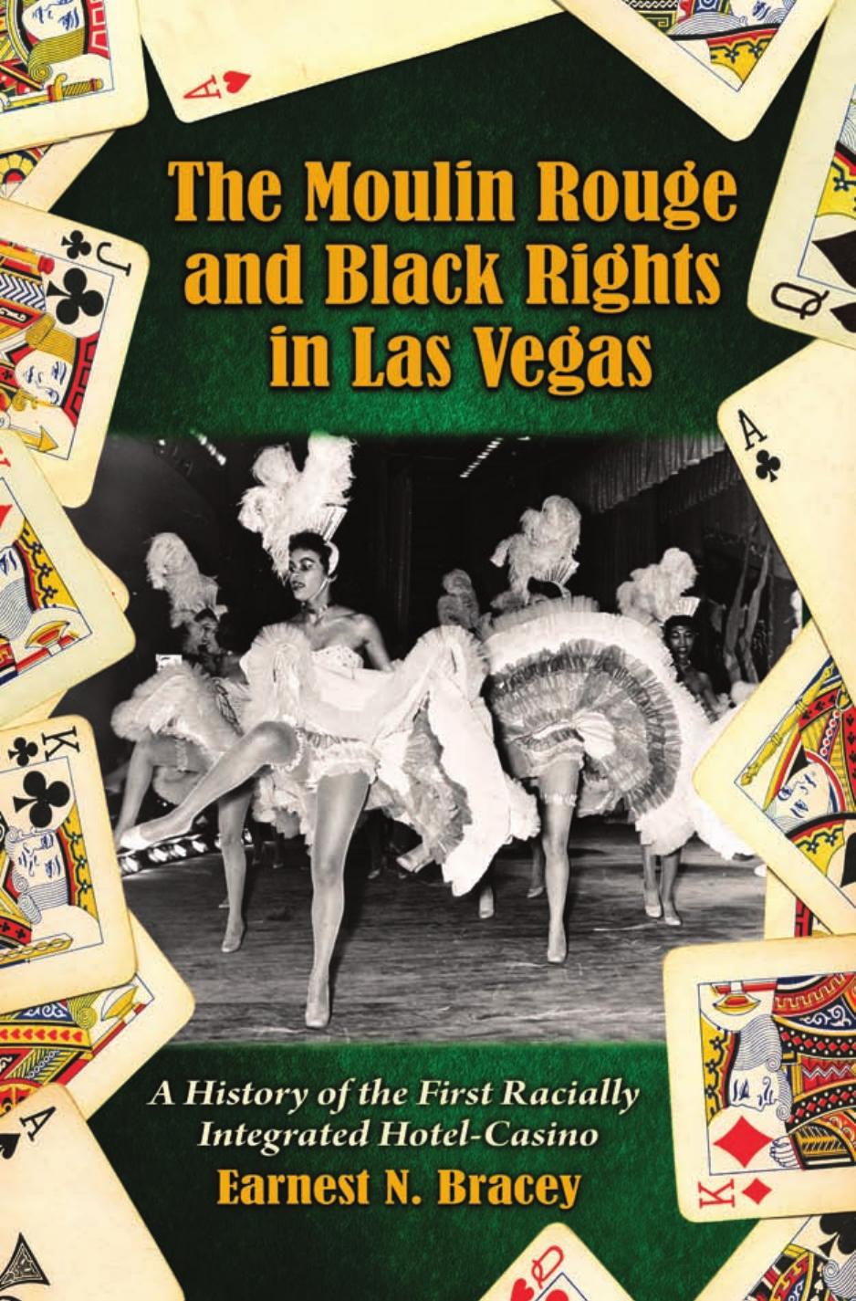 The Moulin Rouge and Black rights in Las Vegas: a history of the first racially integrated hotel-casino by Earnest N. Bracey