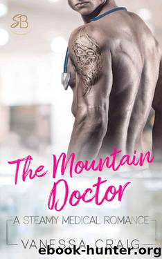 The Mountain Doctor: A Steamy Medical Romance by Vanessa Craig & Spicy Billionaires