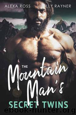 The Mountain Man's Secret Twins by Alexa Ross & Holly Rayner