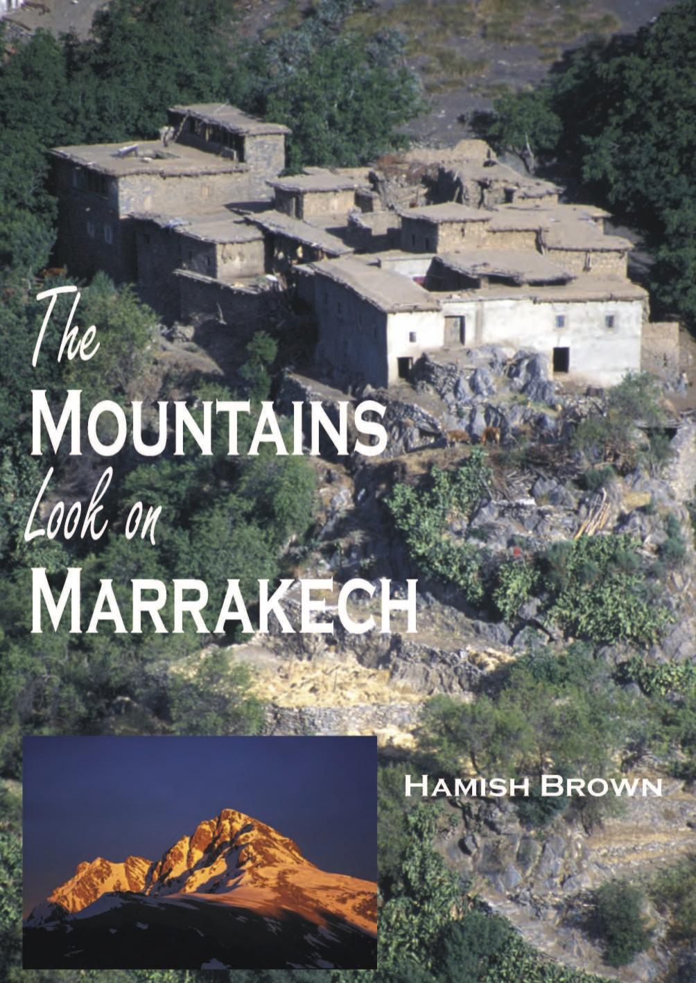 The Mountains Look on Marrakech: a Trek Along the Atlas Mountains by Unknow