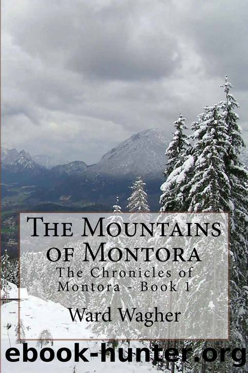 The Mountains of Montora (The Chronicles of Montora Book 1) by Ward Wagher