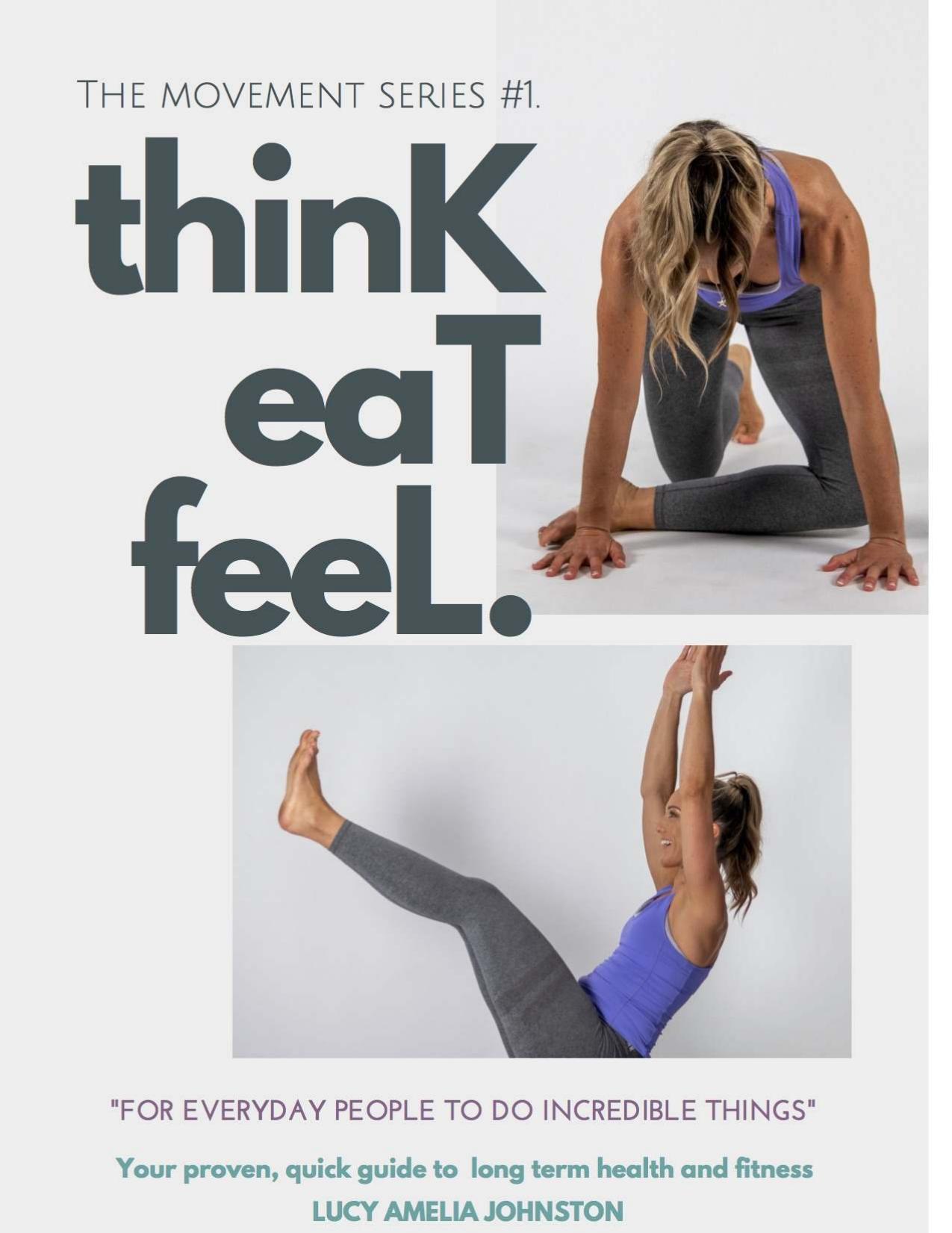 The Movement Series #1 "For Everyday people to keep doing incredible things". (Think Eat Feel) by Johnston Lucy
