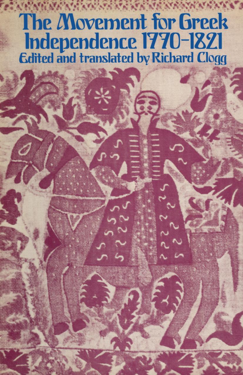 The Movement for Greek Independence 1770â1821: A collection of documents by Richard Clogg (eds.)