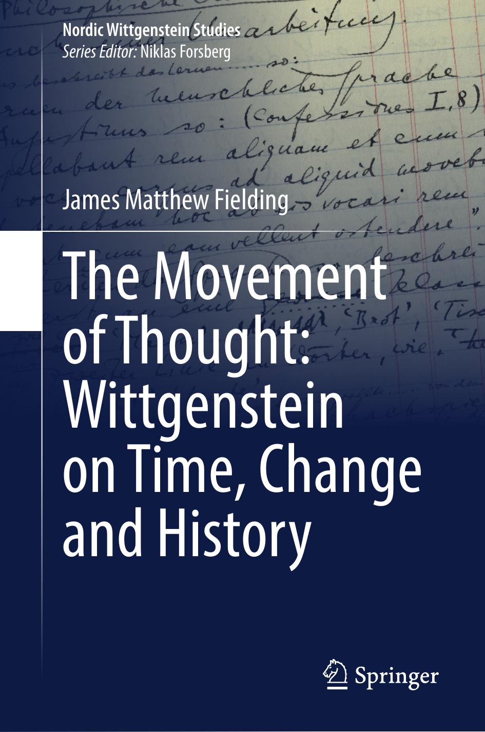 The Movement of Thought: Wittgenstein on Time, Change and History by James Matthew Fielding