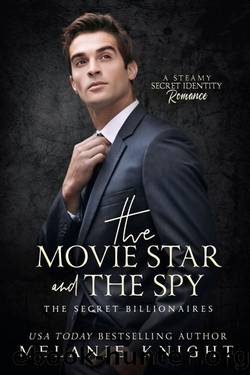 The Movie Star and the Spy: A Steamy Secret Identity Romance by Melanie Knight