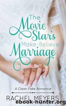 The Movie Star's Make-Believe Marriage by Rachel Meyers